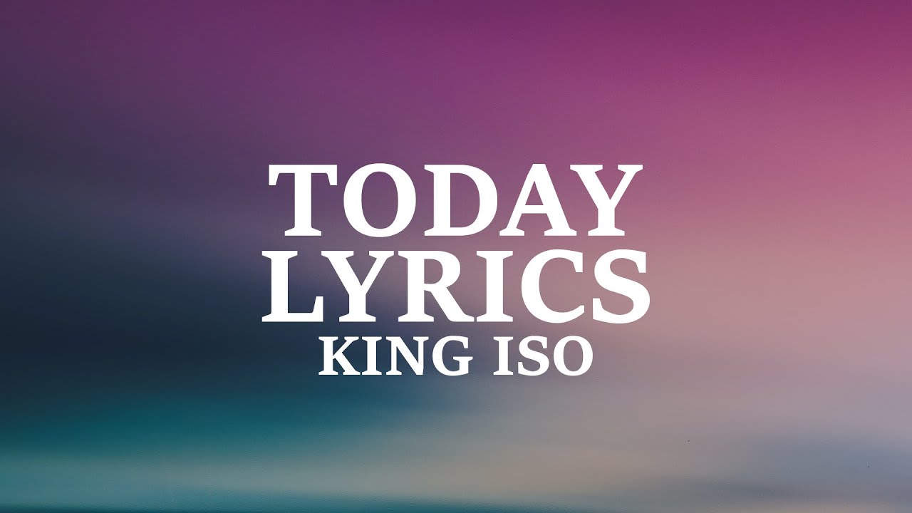 King Iso - Today (Lyrics)