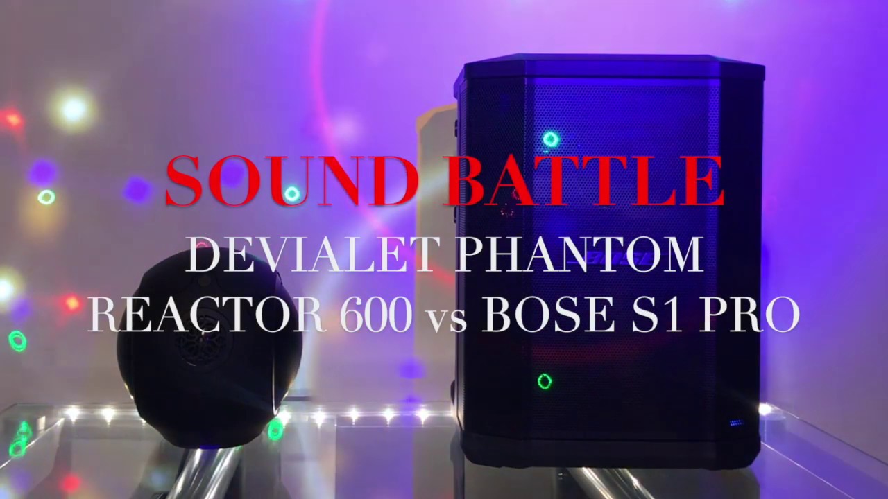 Devialet Phantom Reactor 600 vs Bose S1 PRo  Sound Battle