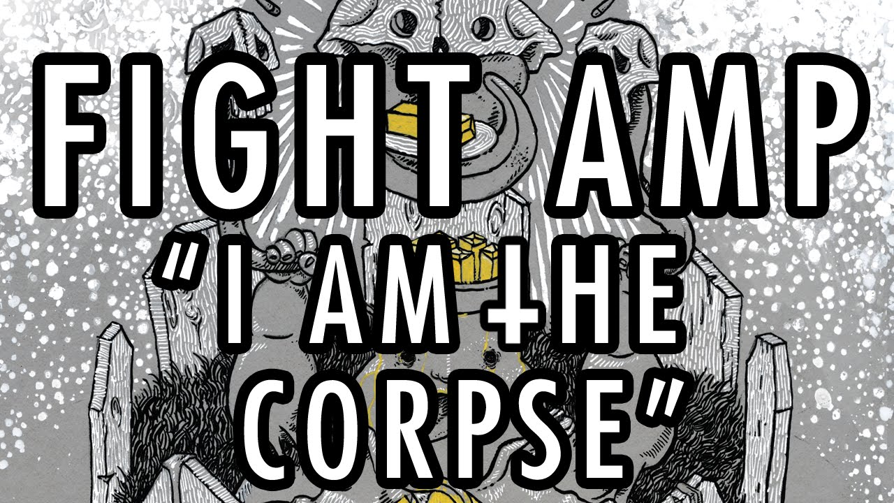 FIGHT AMP - 'I Am The Corpse' (Official Track)