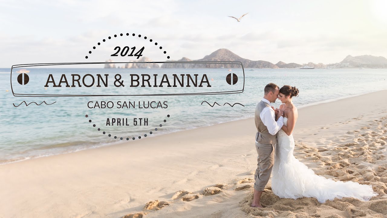 Cabo San Lucas Destination Videography & Photography - Aaron&Brianna - April 4th, 2014