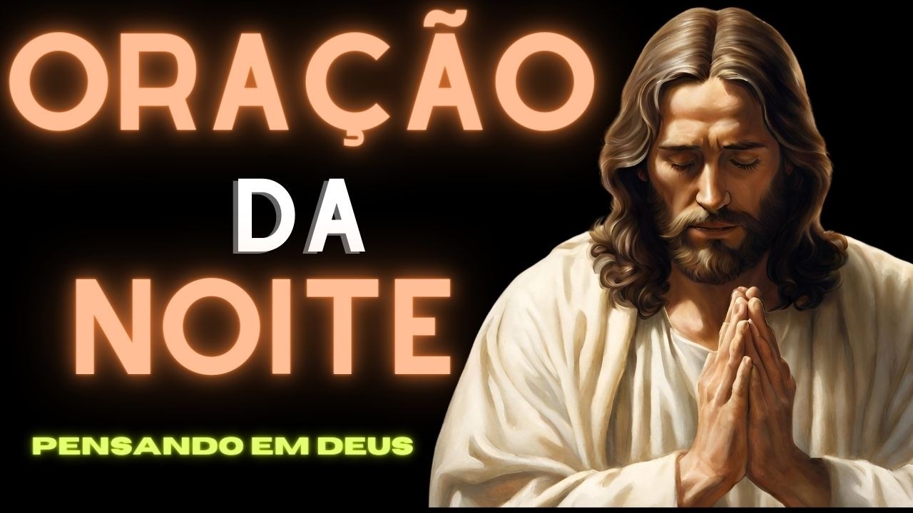 Ora&ccedil;&atilde;o da Noite  ORA&Ccedil;&Atilde;O para DORMIR em PAZ ora&ccedil;&atilde;o forte e R&Aacute;PIDO