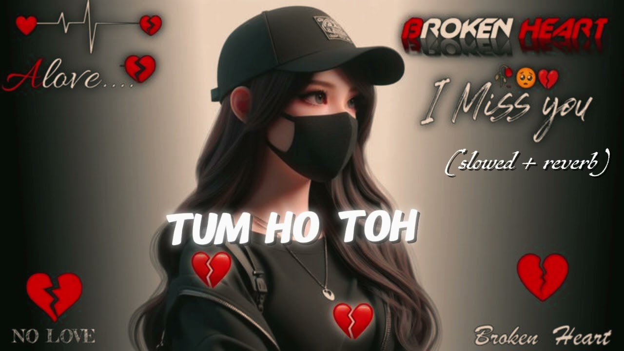 Tum Ho ToH ( Slowed + Reverb ) Lofi sad By [ Surya raja ] song 💔 🖤 2026 