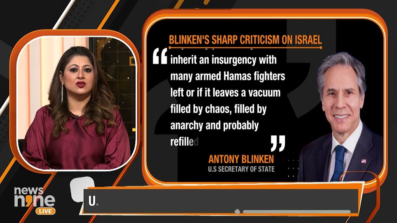 Blinken Criticizes Israel's Actions in Gaza as Israeli Forces Move Deeper in Rafah | News9