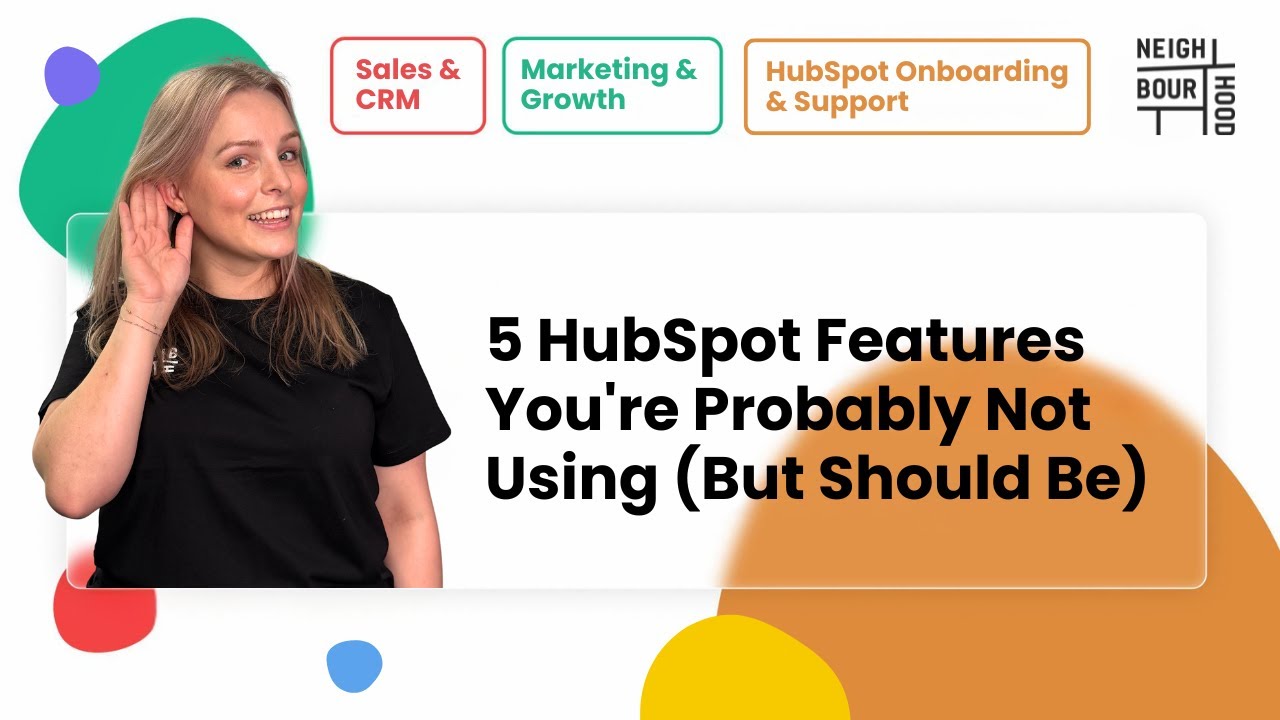 5 HubSpot Features You're Probably Not Using (But Should Be)