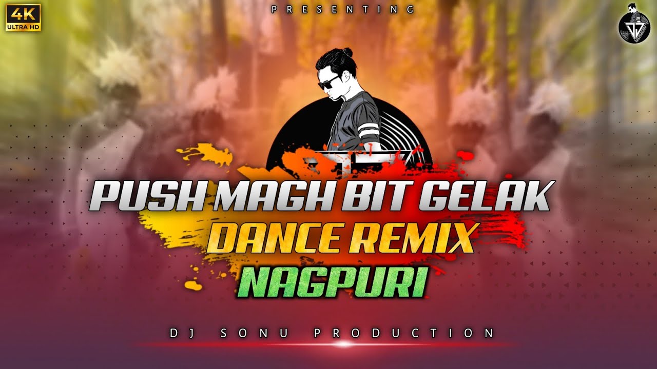 PUSH MAGH BIT GELAK | NAGPURI SARHUL DANCE REMIX | PROD. BY ( DJ SONU PRODUCTION ) 🔥
