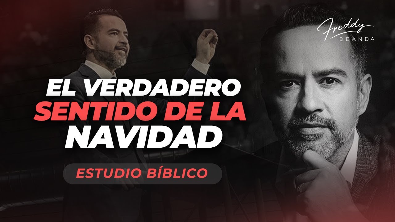 ESTUDIO B&Iacute;BLICO El verdadero sentido de la navidad  |  Freddy DeAnda