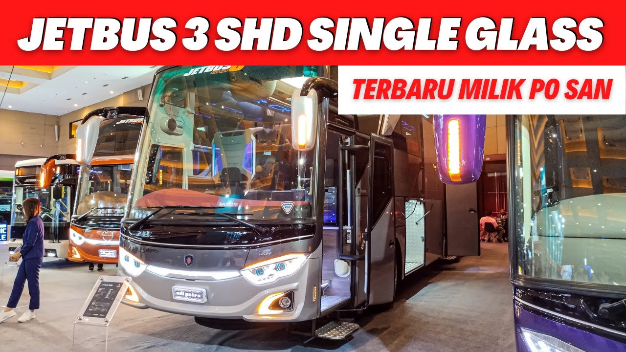 TERBARU..!! JETBUS 3 SHD SINGLE GLASS MILIK PO SAN