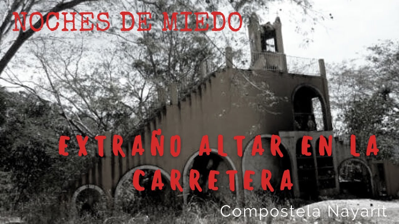 UN EXTRAÑO ALTAR EN LA CARRETERA TEPIC-PTO VALLARTA | NOCHES DE MIEDO