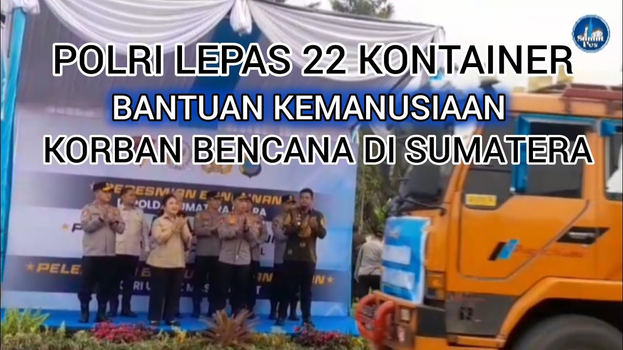 Polri Lepas 22 Kontainer Bantuan Kemanusiaan untuk Korban Bencana di Sumatera