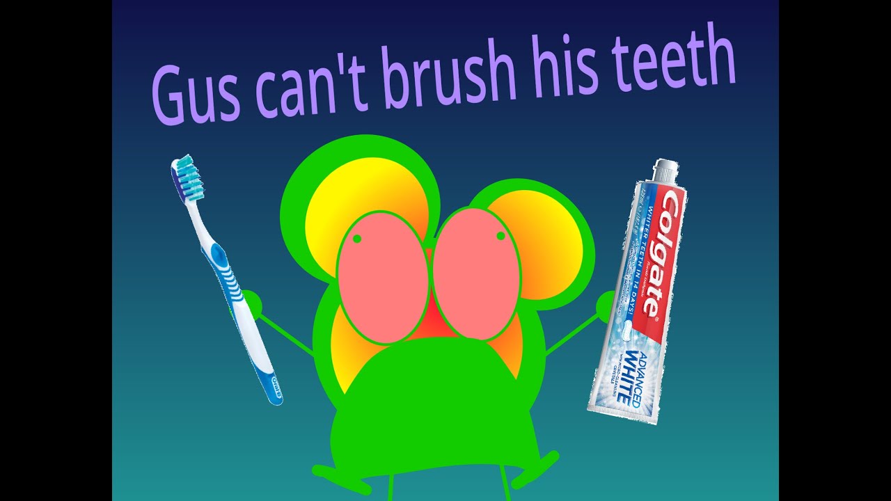 Gus can't brush his teeth