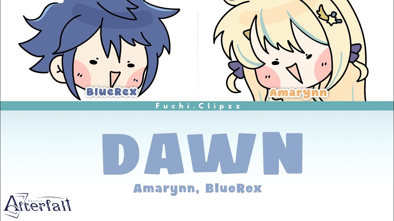 Bakwan : AfterFall Closing || Dawn - Amarynn, BlueRex [COLOR CODED LYRICS]