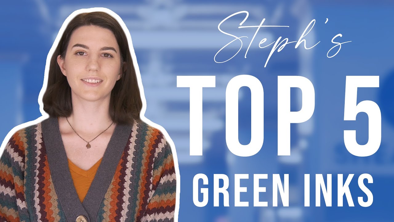 Steph's Top 5 Green Inks!