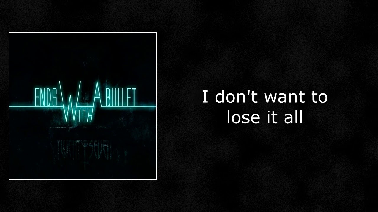Ends With A Bullet - Within My Heart (lyrics)