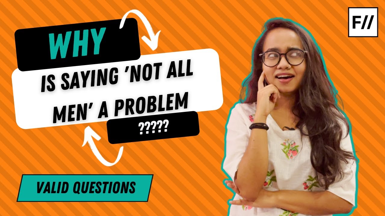 Why is saying 'Not All Men' a problem? | Feminism In India