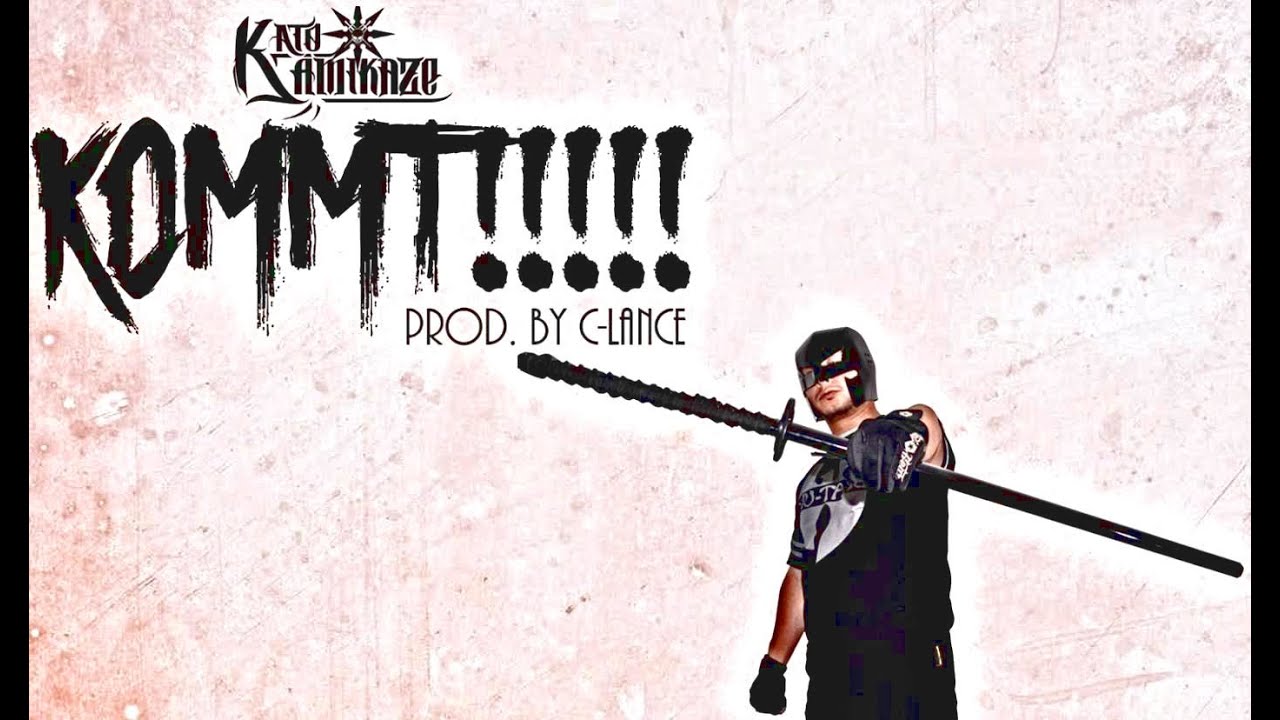 Kato KamiKaze - KOMMT!!! (Prod. by C-Lance)