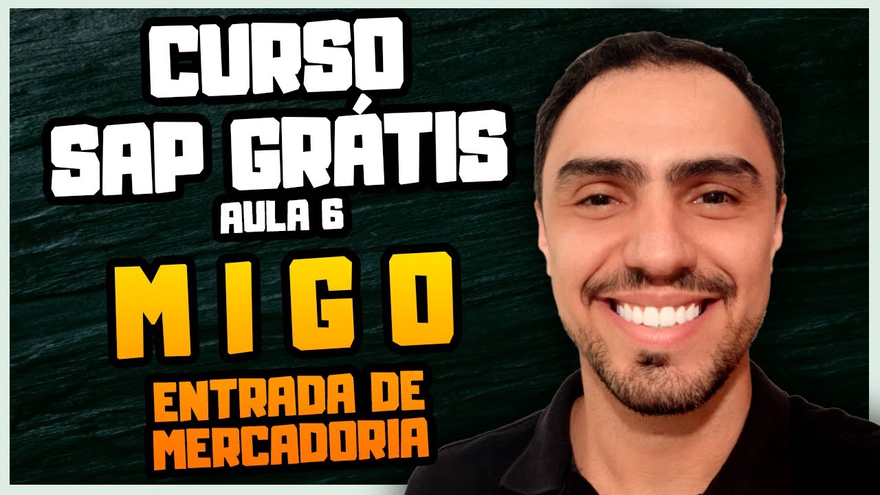CURSO DE SAP - Curso de MM - Aula 6 - Entrada de Mercadoria MIGO #CURSOSAP