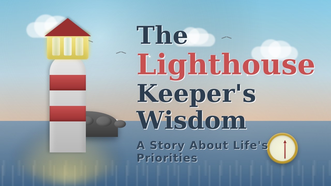 The Lighthouse Keeper's Wisdom | A Story About Life's True Priorities