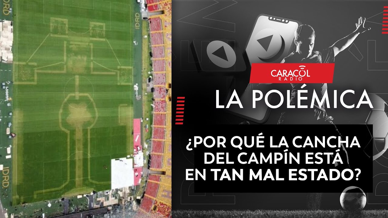 ¿Por qué la cancha del Campín está en tan mal estado? | La Polémica