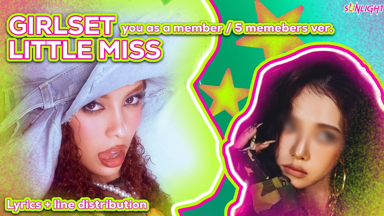 GIRLSET – LITTLE MISS (5 members ver.) Line Distribution + Lyrics