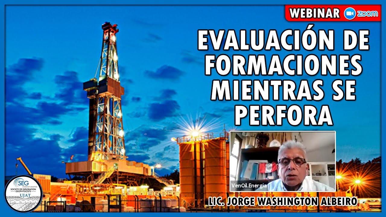 Evaluación de formaciones mientras se perfora - Lic. Jorge Washington Albeiro | SEG UJAT