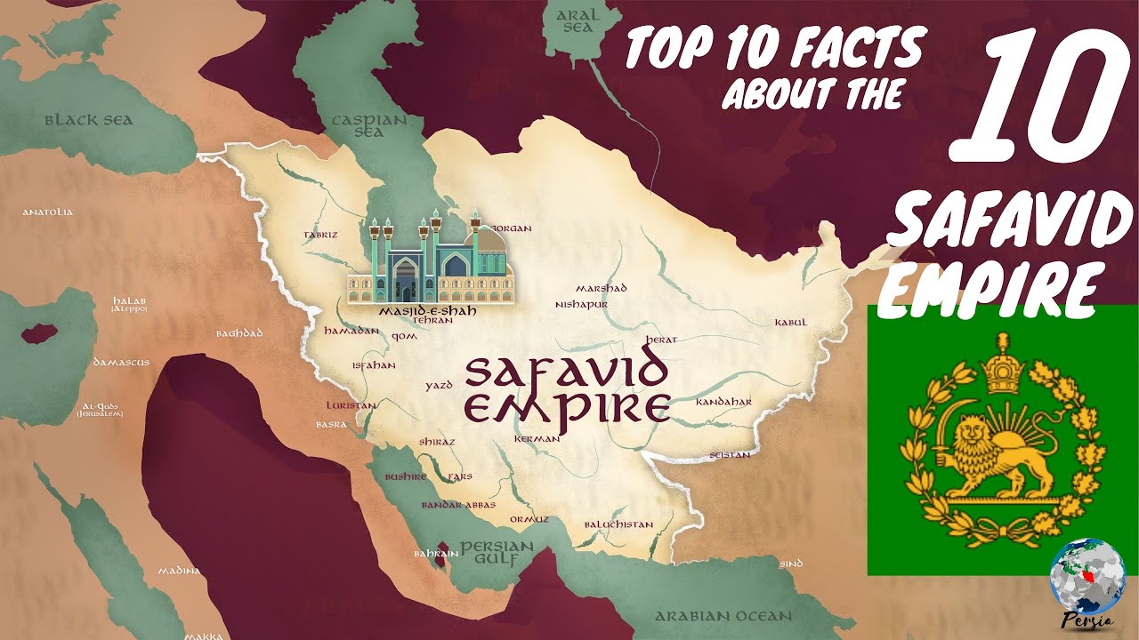 Top 10 Facts About The Safavid Empire