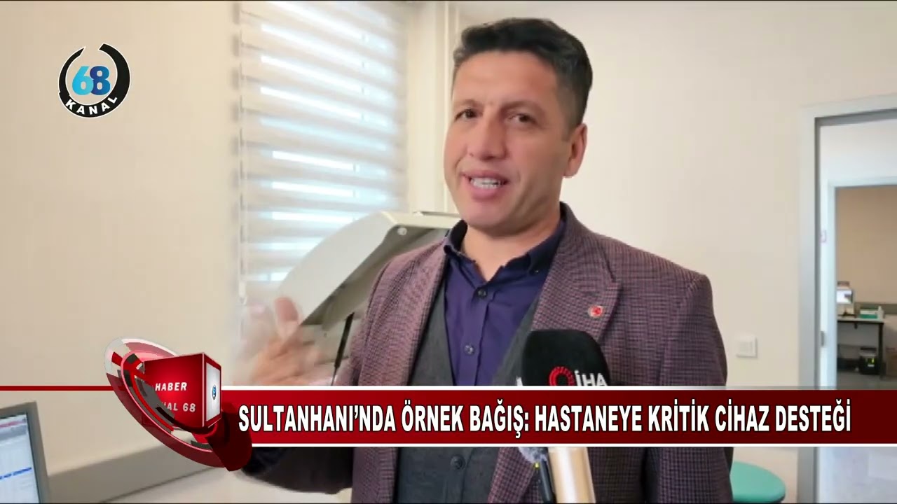 SULTANHANI’NDA ÖRNEK BAĞIŞ HASTANEYE KRİTİK CİHAZ DESTEĞİ