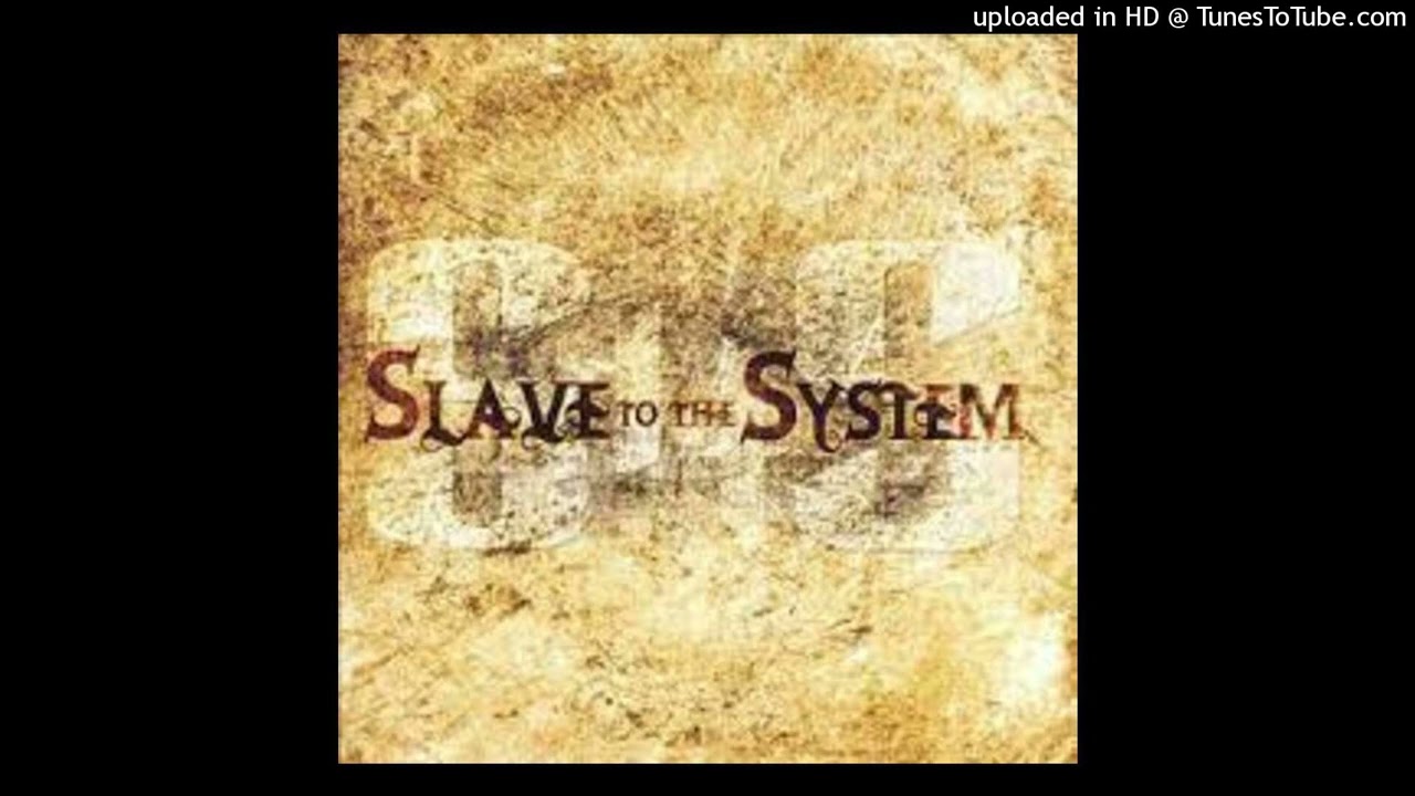 Slave To The System - Will You Be There