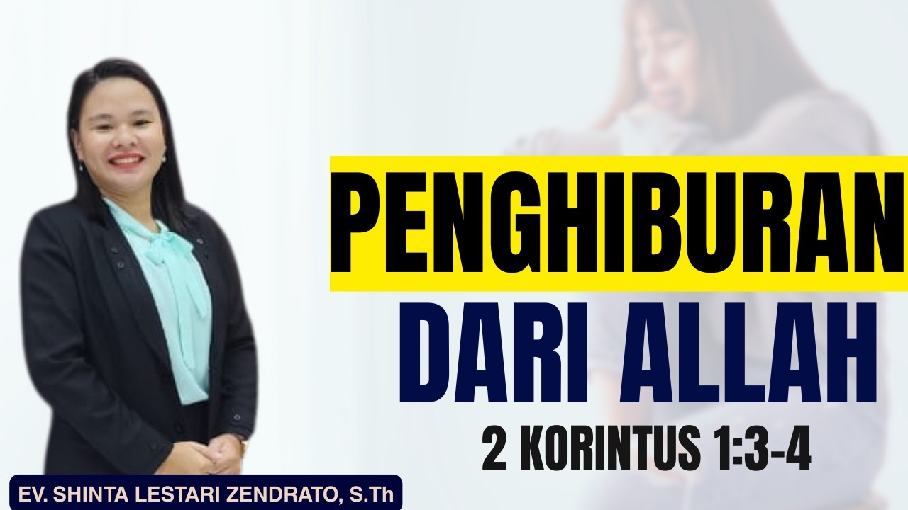 PENGHIBURAN DARI ALLAH || 2 KORINTUS 1:3–4 || EV. SHINTA LESTARI ZENDRATO, S.Th