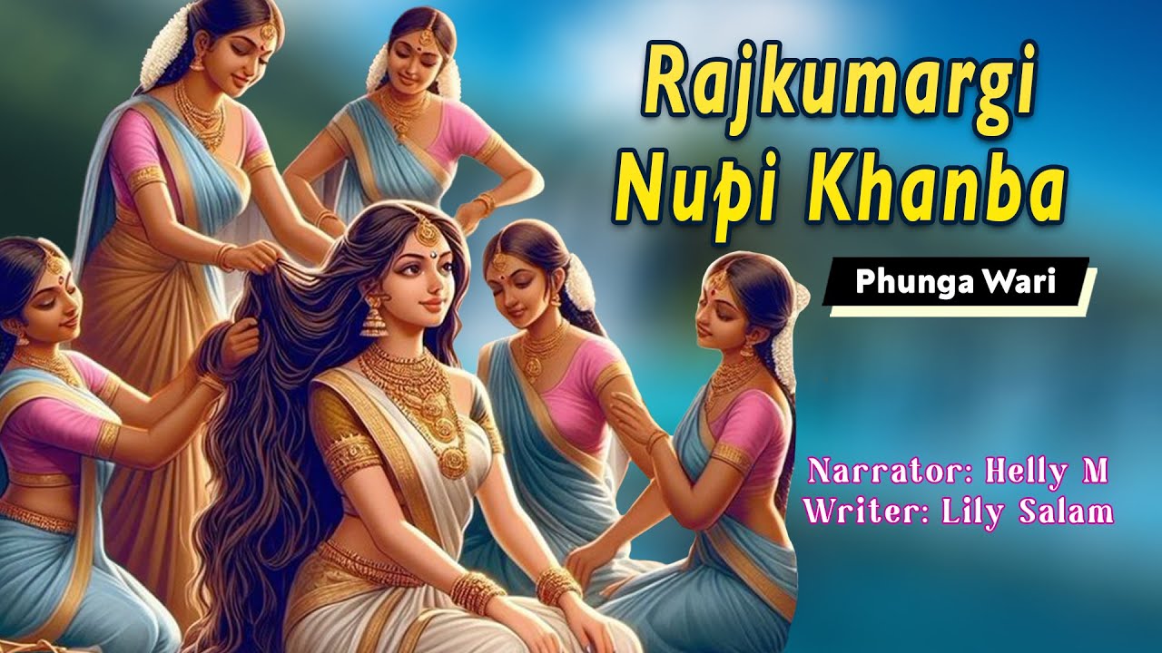 Rajkumargi Nupi Khanba || Manipuri Funga Wari || Helly Maisnam🎤 || Lily Salam✍️