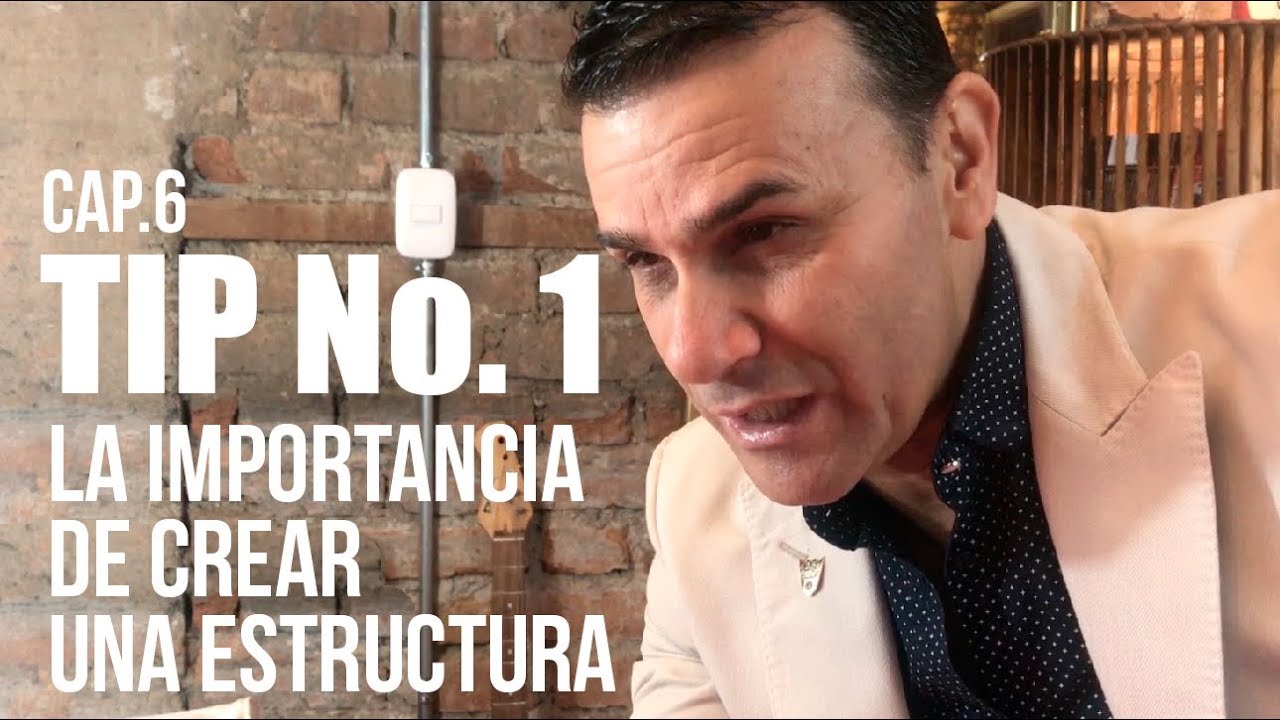 Tip No.1 La importancia de crear una estructura