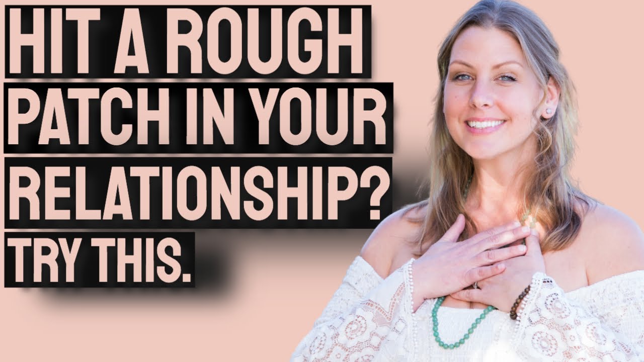 Rough Patch In Relationship?