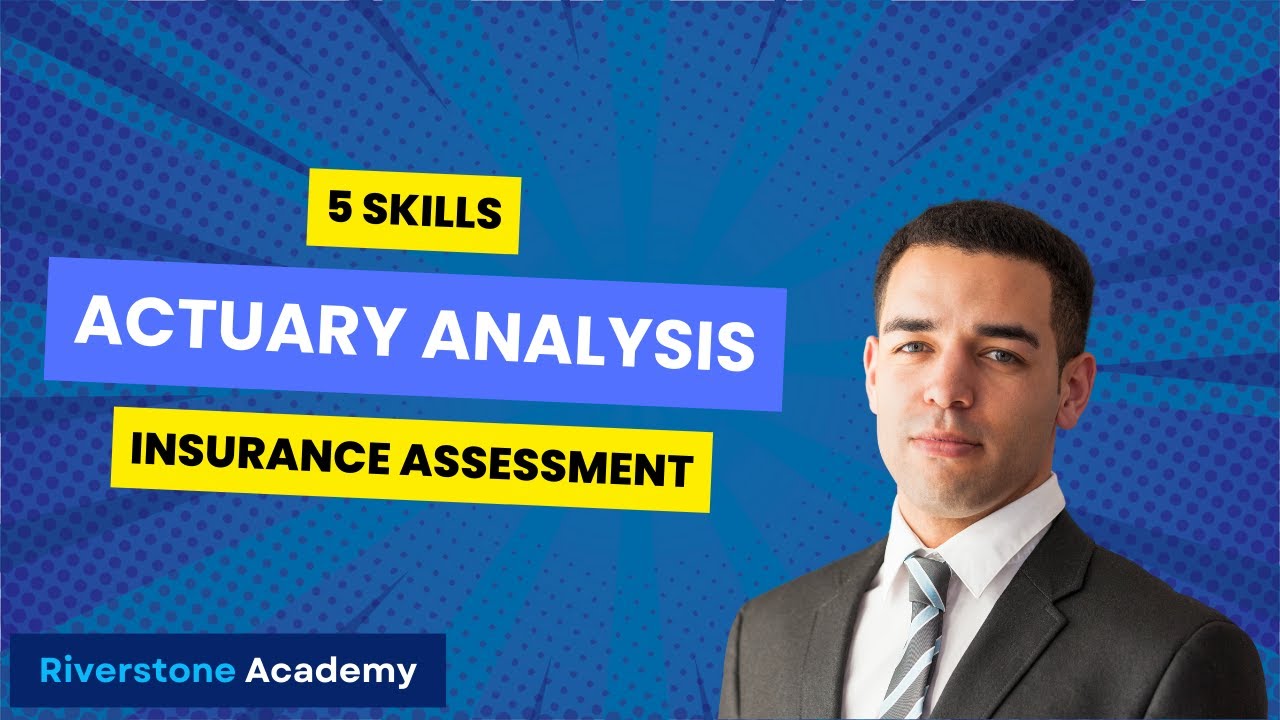 Mastering Insurance Assessment: 5 Essential Skills For Actuarial Analysis