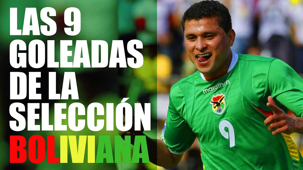 LAS 9 GOLEADAS DE LA SELECCIÓN BOLIVIANA DE FÚTBOL