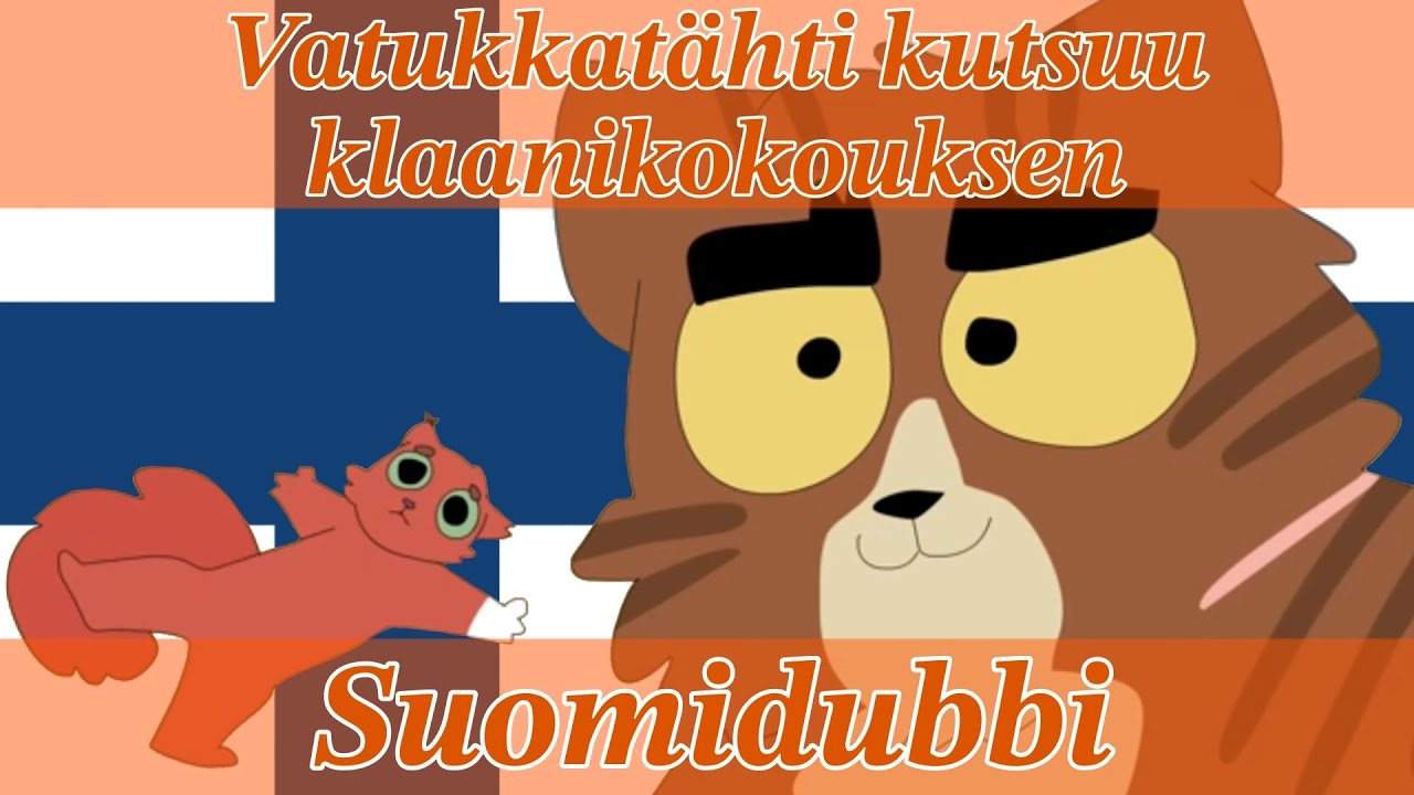 ”Vatukkatähti kutsuu klaanikokouksen” - Finnish dub / Suomidubbi