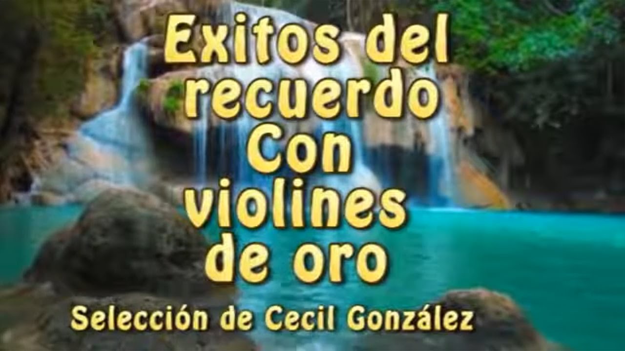 MUSICA INSTRUMENTAL ORQUESTADA .VIOLINES DE ORO(1 de 2) | Musica De Cecil Gonzalez