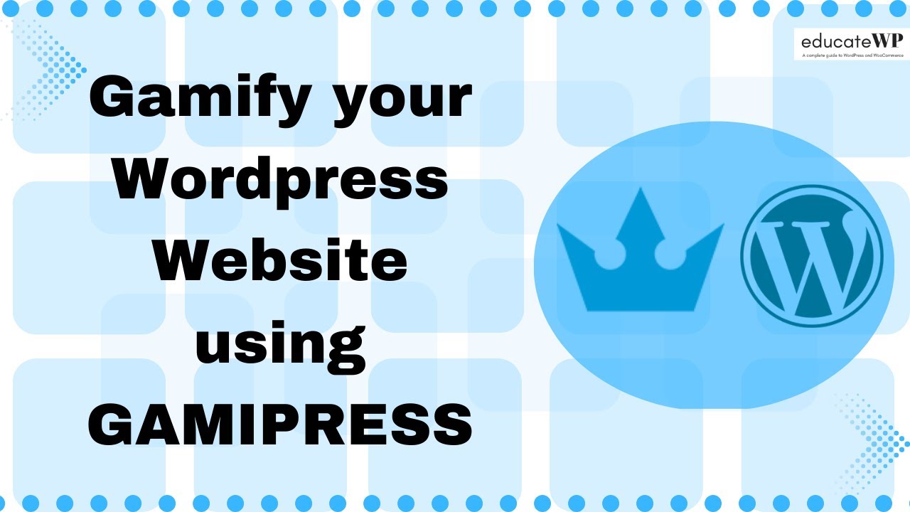 Learn How to Gamify your WordPress Website using GamiPress | EducateWP 2023