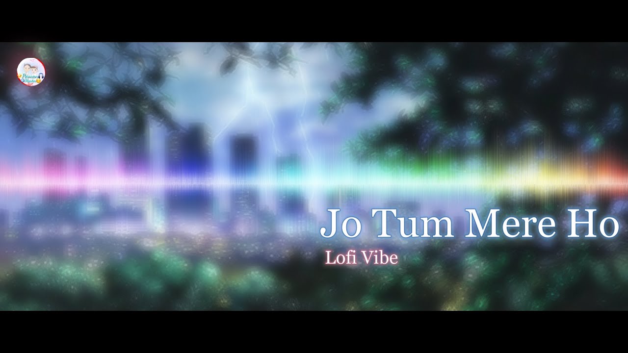 Jo Tum Mere Ho [Slowed & Reverb] - Anuv Jain | Lofi Vibe | @PermanMaster.Officials