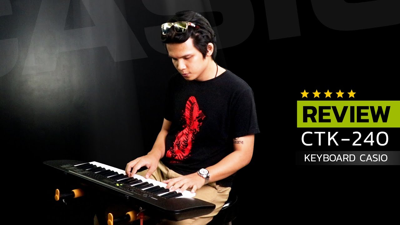 รีวิว l CASIO CTK-240 Keyboard คีย์บอร์ด ไฟฟ้า 49 คีย์ เสียงดี สมจริง มีมิติ
