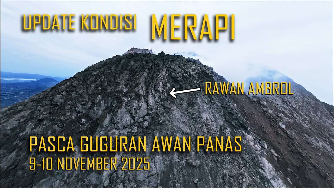 UPDATE KONDISI MERAPI PASCA GUGURAN AWAN PANAS 9-10 NOPEMBER 2025