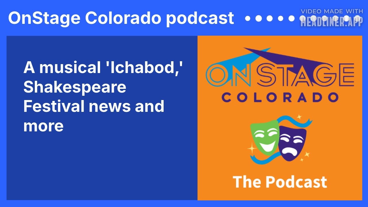 A musical 'Ichabod,' Shakespeare Festival news and more | OnStage Colorado podcast