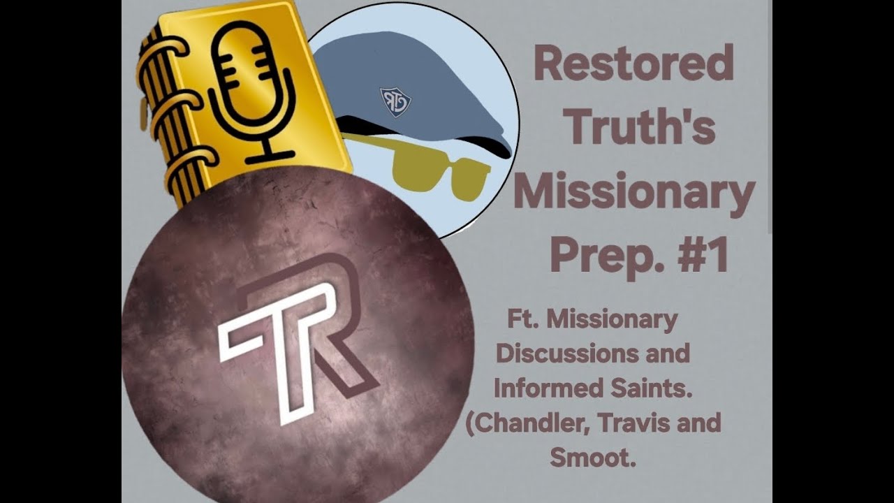 Missionary Prep #1 - Restored Truth is joined by Informed Saints and Myself for this discussion.