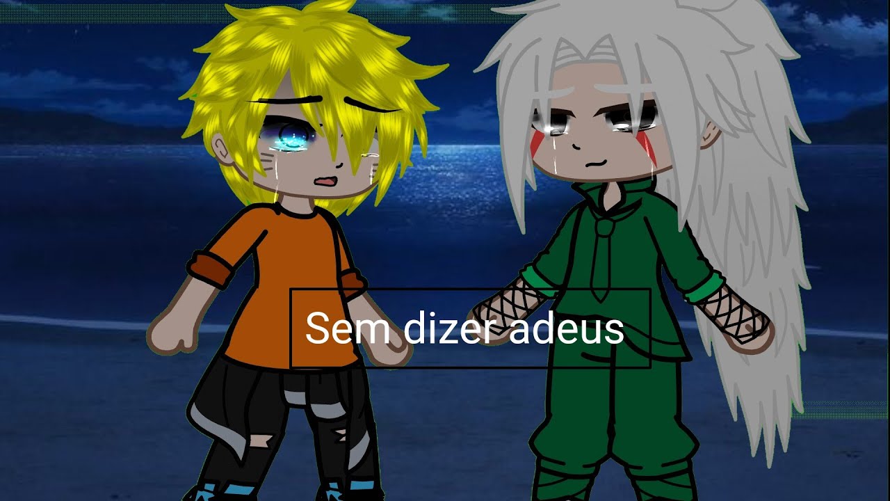 💔{sem dizer adeus}💔 Jiraya e Naruto/gacha club \💔