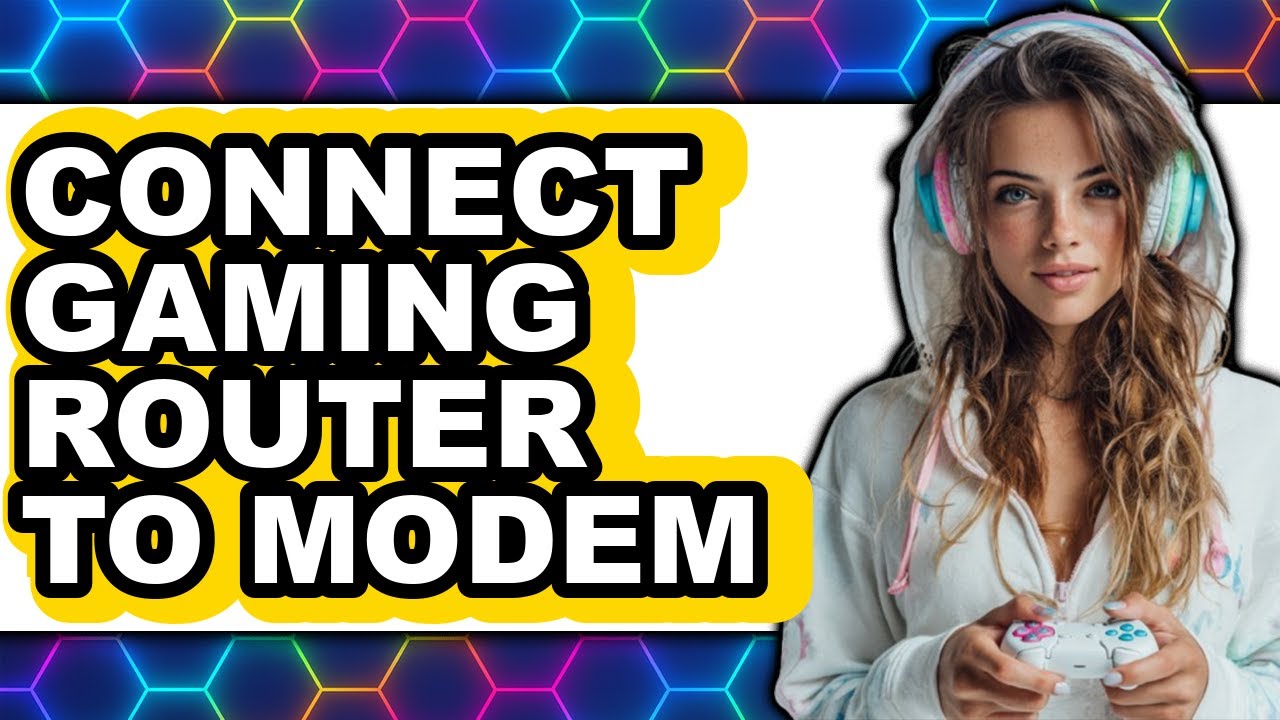 How to Connect Gaming Router to Modem - Step by Step