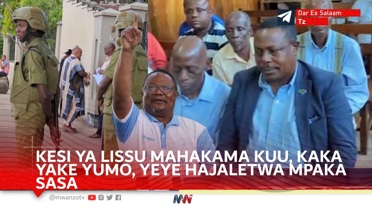 ULINZI MKALI MAHAKAMANI KESI YA LISSU, KAKA YAKE AFIKA, YEYE BADO, WANACHADEMA WAJITOKEZA