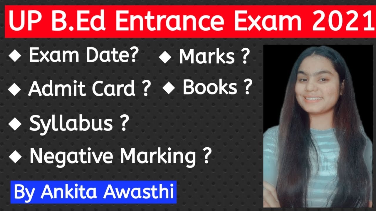 UP B.Ed Entrance Exam Date 2021 | Admit Card Date | Syllabus Discussion| Negative Marking| By Ankita
