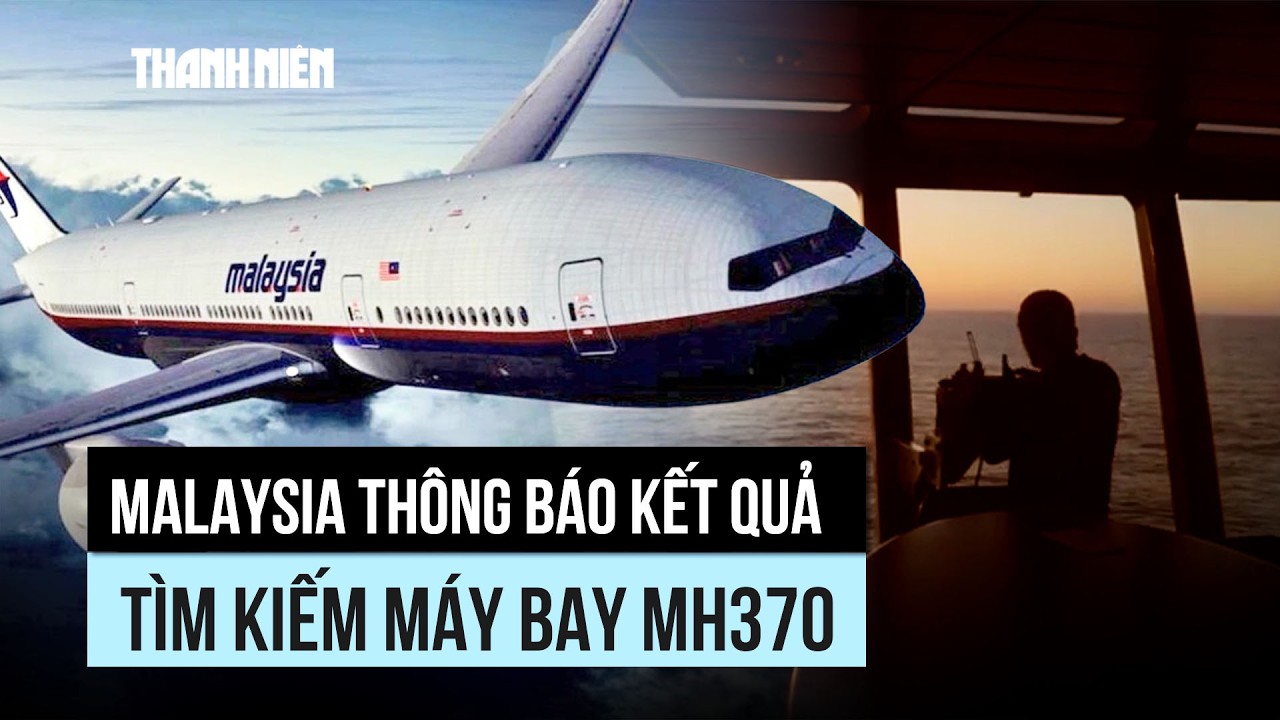 Cuộc tìm kiếm chuyến bay MH370 mất tích mới nhất không đạt kết quả