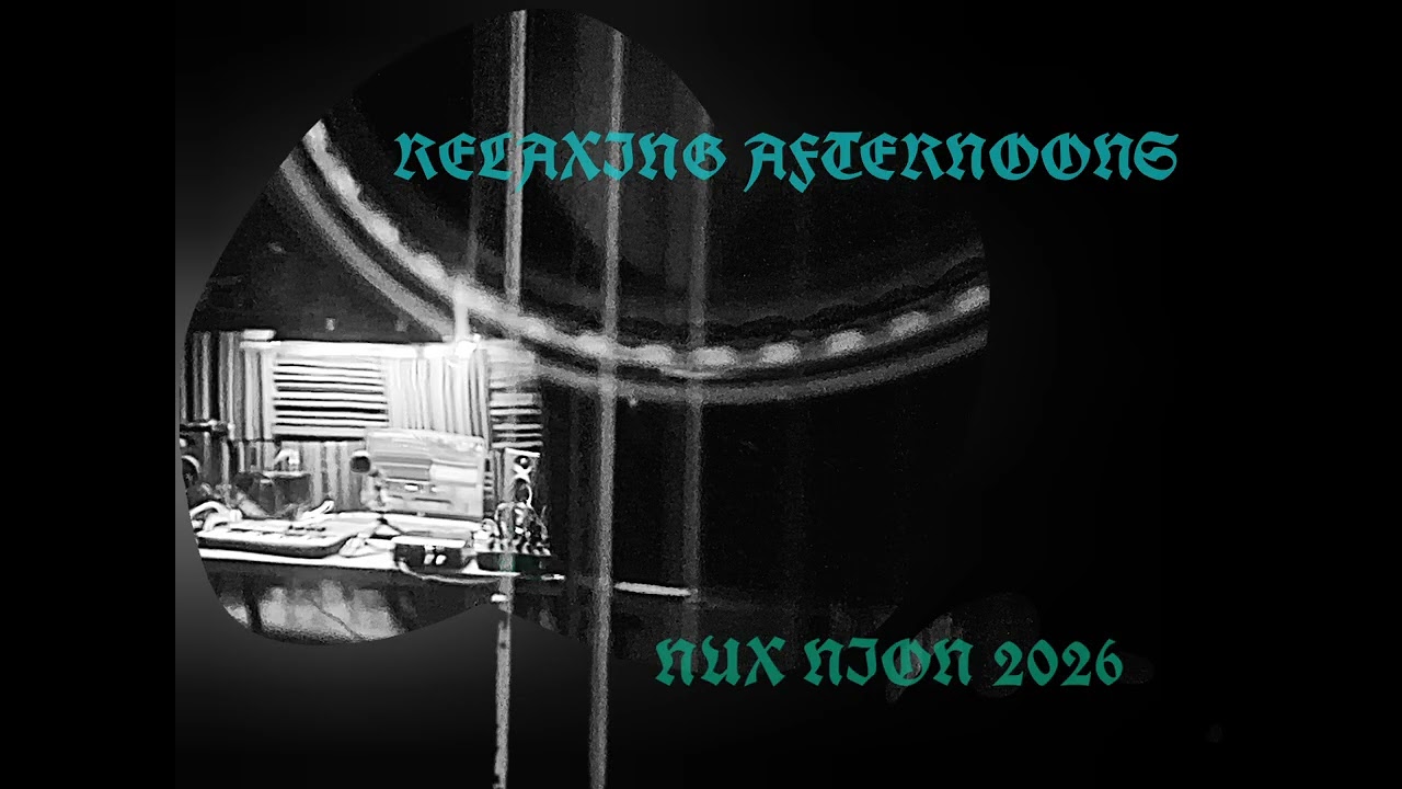 Relaxing Afternoons  Nux Nion 2026