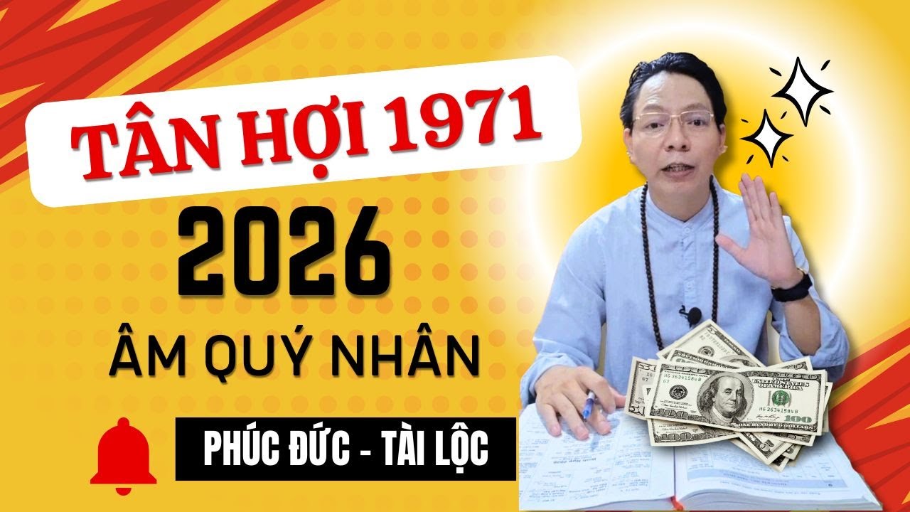 Tử vi Tuổi TÂN HỢI 1971 năm 2026 nam mạng Tai Ách nữ mạng 1971 Cẩn thận