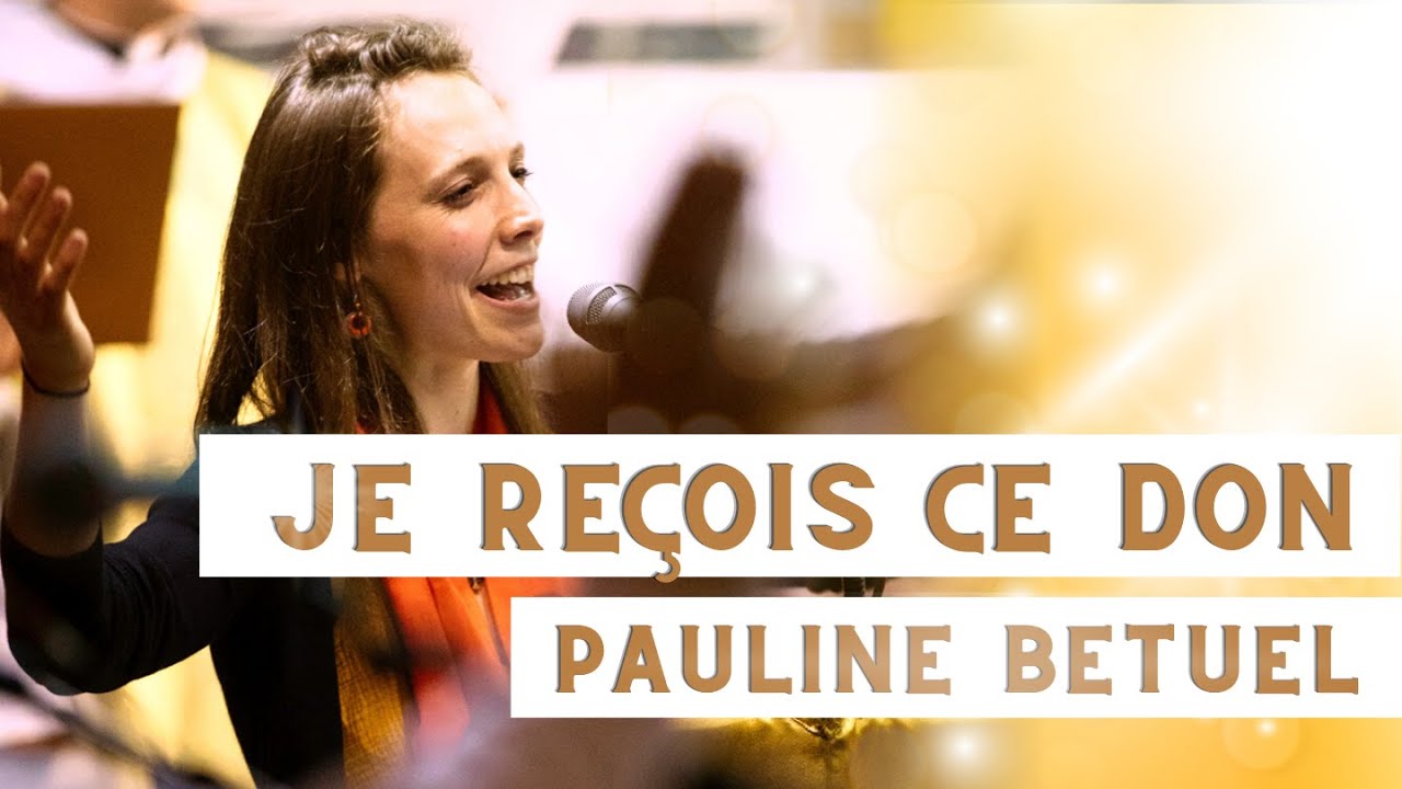 Je reçois ce don - Pauline Betuel