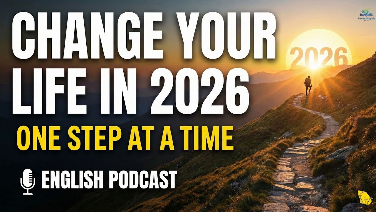 Change Your Life in 2026 - One Step at a Time - Graded Reader | English Podcast